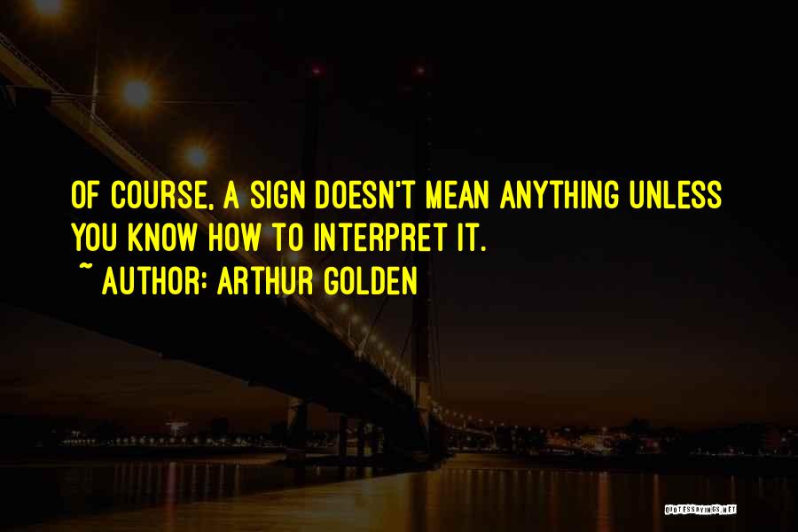 Inspirational Sign-off Quotes By Arthur Golden