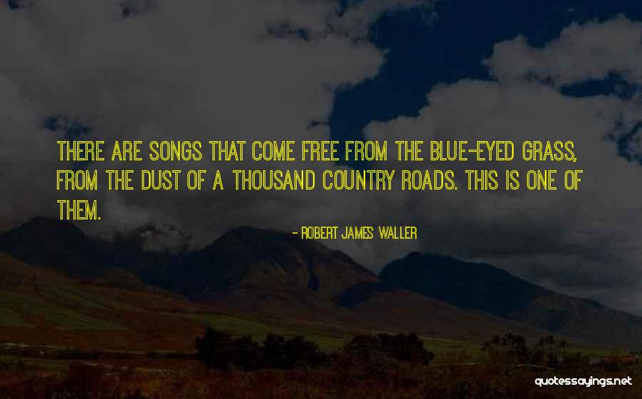 Inspirational Songs Quotes By Robert James Waller Inspirational Songs Quotes By Robert James Waller