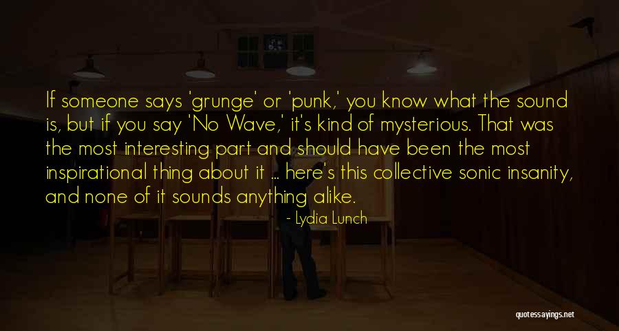 Inspirational Sonic Quotes By Lydia Lunch Inspirational Sonic Quotes By Lydia Lunch