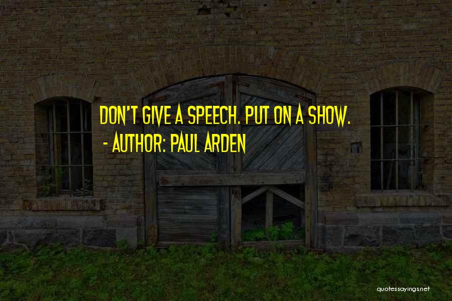 Inspirational Speech Quotes By Paul Arden