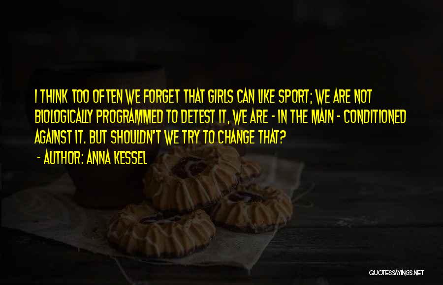 Inspirational Sport Quotes By Anna Kessel