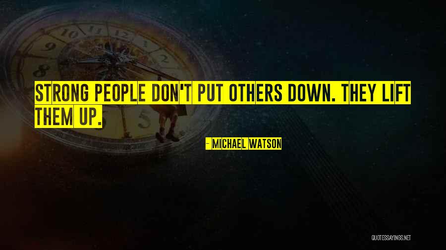 Inspirational Strong People Quotes By Michael Watson Inspirational Strong People Quotes By Michael Watson