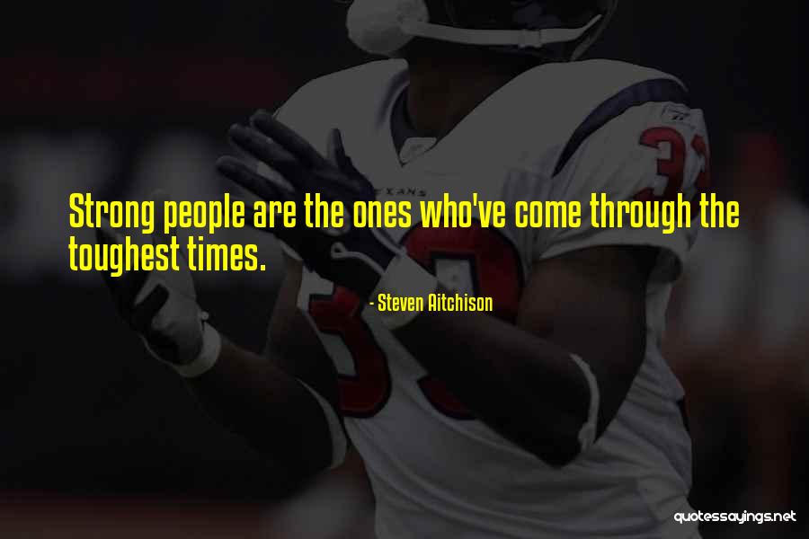 Inspirational Strong People Quotes By Steven Aitchison Inspirational Strong People Quotes By Steven Aitchison