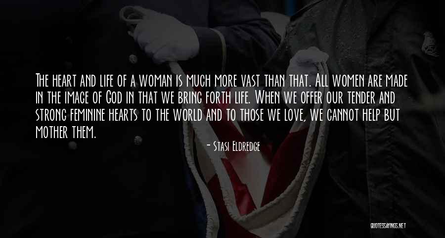 Inspirational Strong Women Quotes By Stasi Eldredge Inspirational Strong Women Quotes By Stasi Eldredge