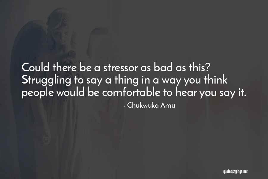Inspirational Struggling Quotes By Chukwuka Amu Inspirational Struggling Quotes By Chukwuka Amu