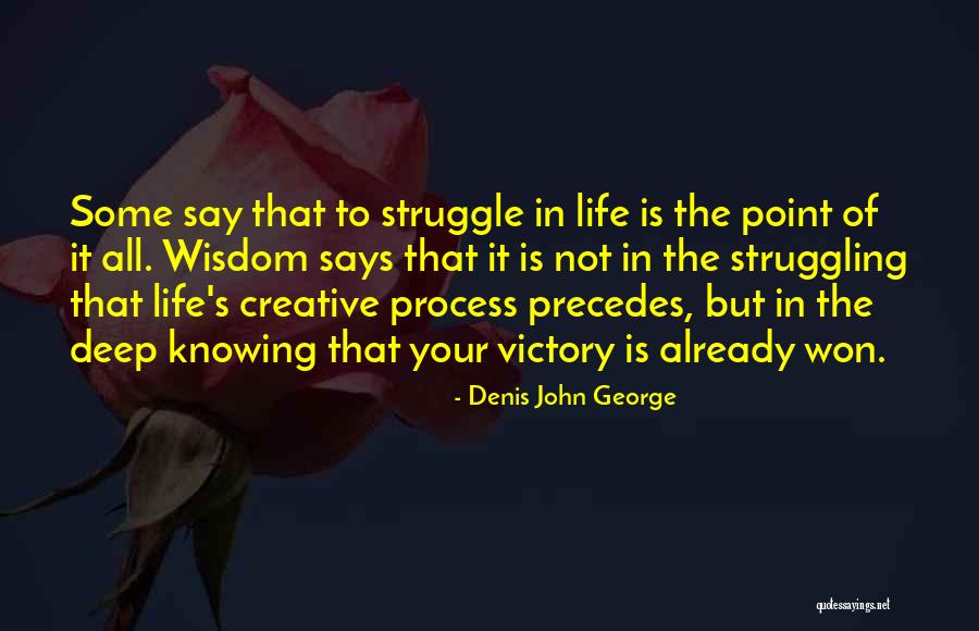 Inspirational Struggling Quotes By Denis John George Inspirational Struggling Quotes By Denis John George