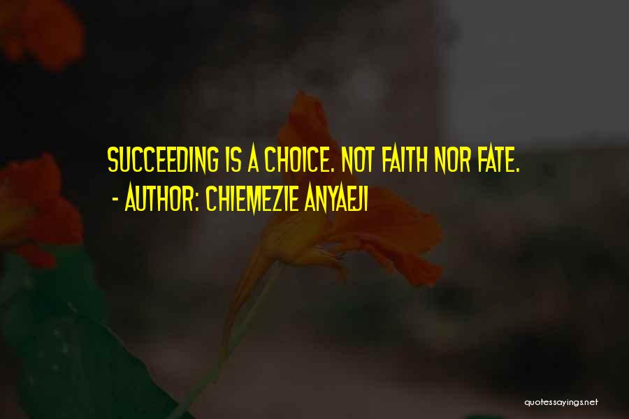 Inspirational Succeeding Quotes By Chiemezie Anyaeji