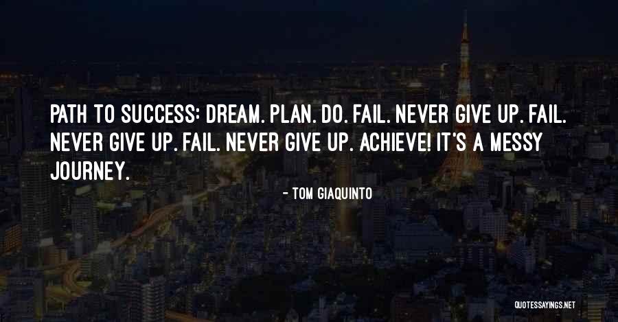 Inspirational Success Fail Quotes By Tom Giaquinto Inspirational Success Fail Quotes By Tom Giaquinto