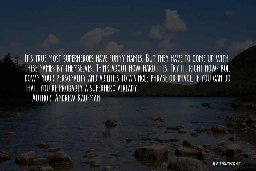 Inspirational Superhero Quotes By Andrew Kaufman