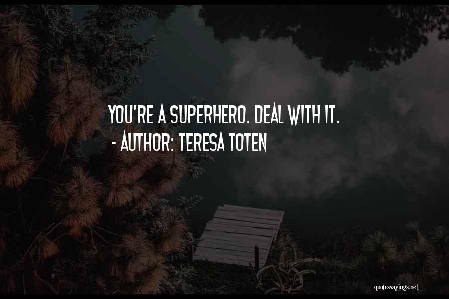 Inspirational Superhero Quotes By Teresa Toten