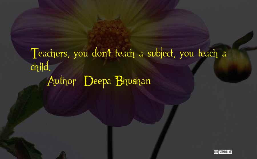 Inspirational Teachers Quotes By Deepa Bhushan