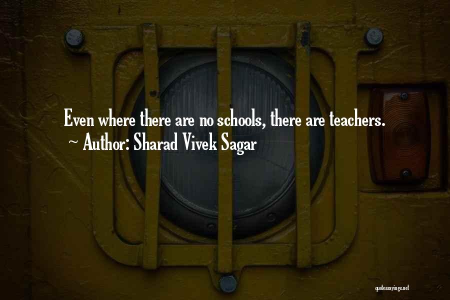 Inspirational Teachers Quotes By Sharad Vivek Sagar