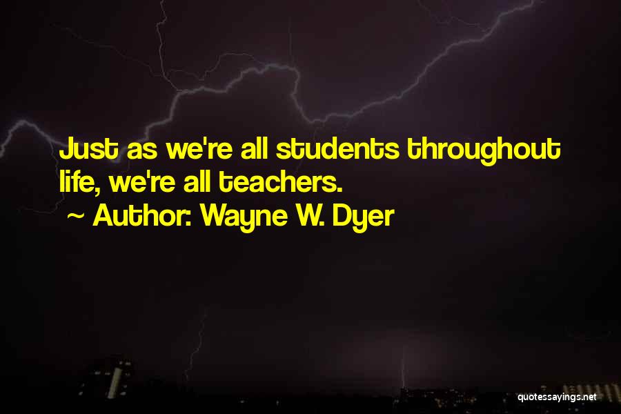 Inspirational Teachers Quotes By Wayne W. Dyer