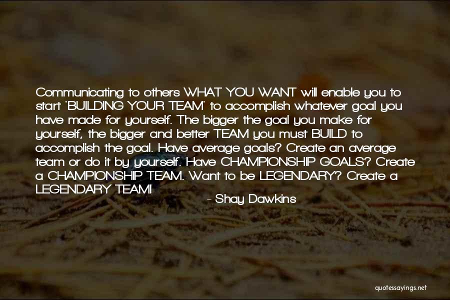 Inspirational Team Building Quotes By Shay Dawkins