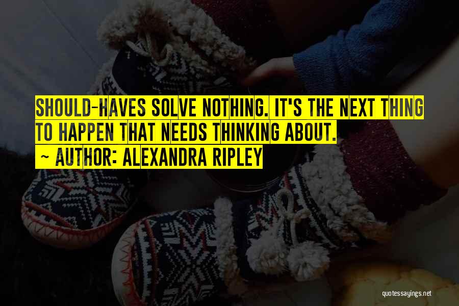 Inspirational Thinking Quotes By Alexandra Ripley