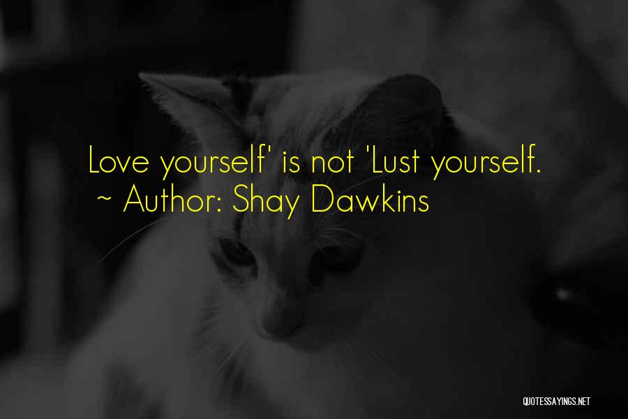 Inspirational Thought Provoking Quotes By Shay Dawkins