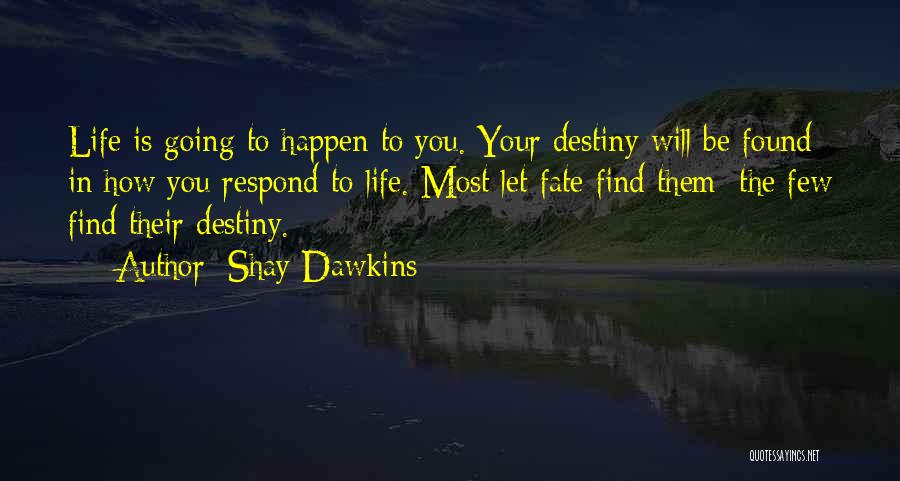 Inspirational Thought Provoking Quotes By Shay Dawkins