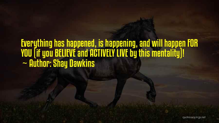Inspirational Thought Provoking Quotes By Shay Dawkins