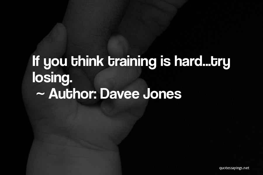 Inspirational Training Quotes By Davee Jones