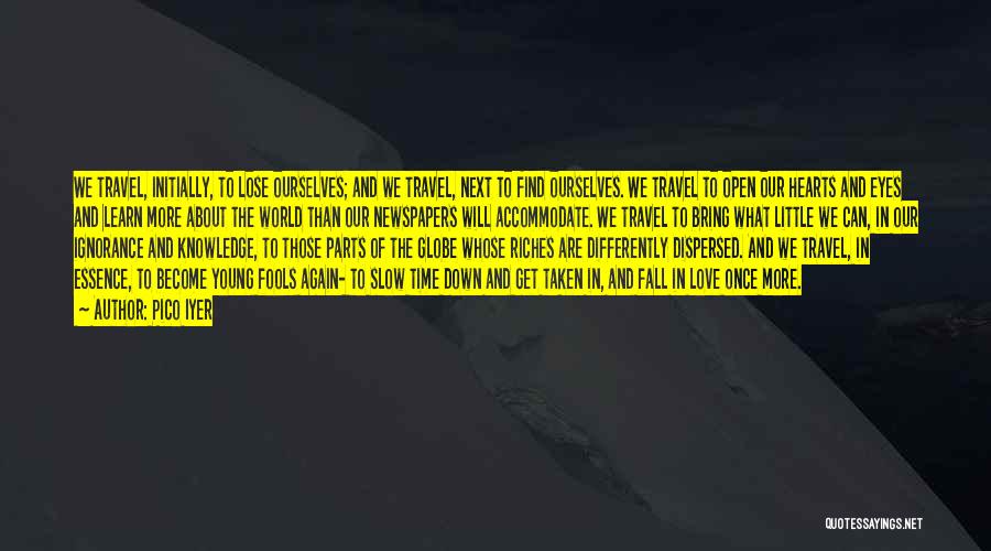 Inspirational Travel Love Quotes By Pico Iyer