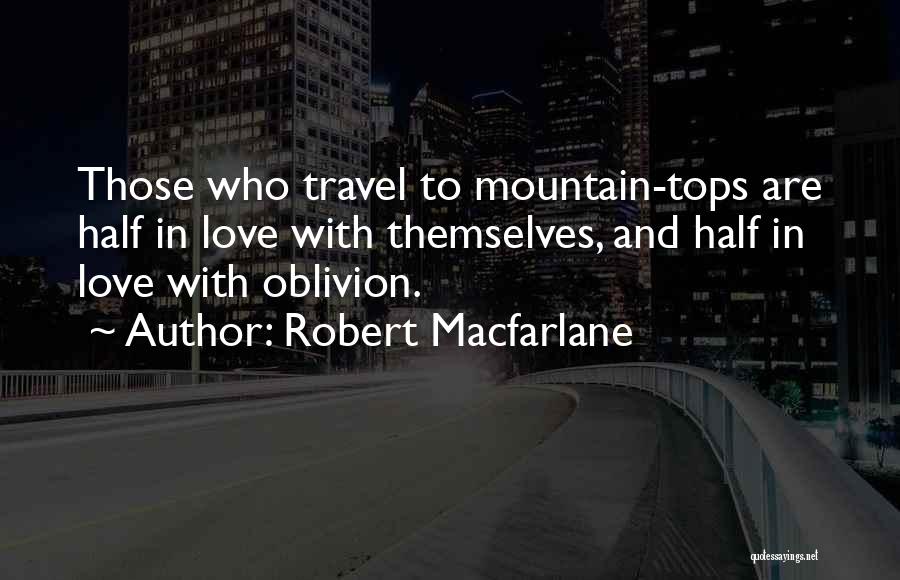 Inspirational Travel Love Quotes By Robert Macfarlane