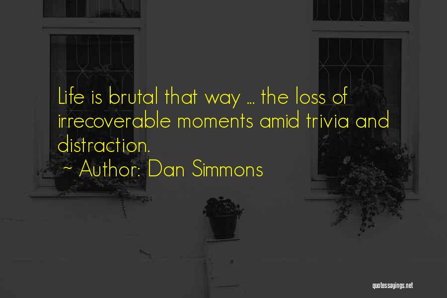 Inspirational Trivia Quotes By Dan Simmons