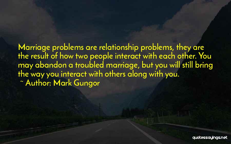 Inspirational Troubled Relationship Quotes By Mark Gungor