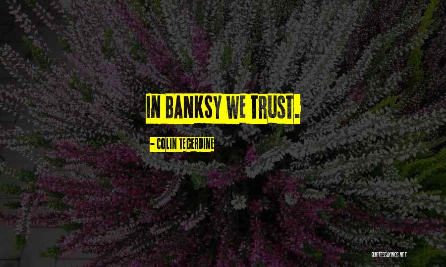 Inspirational Trust Quotes By Colin Tegerdine Inspirational Trust Quotes By Colin Tegerdine