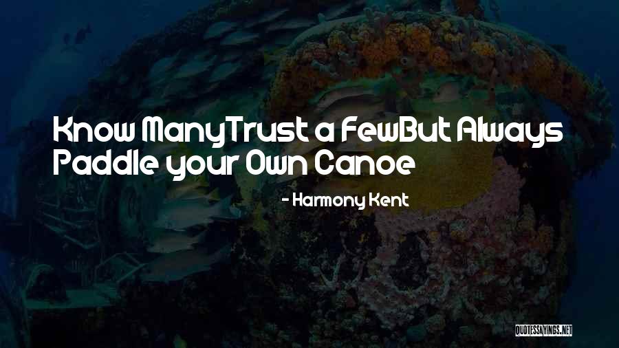 Inspirational Trust Quotes By Harmony Kent Inspirational Trust Quotes By Harmony Kent