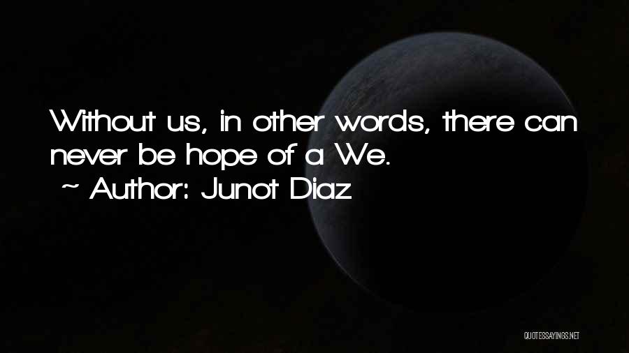 Inspirational Unity Quotes By Junot Diaz