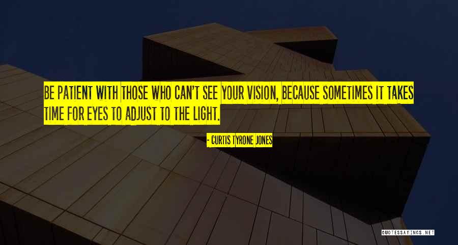 Inspirational Vision Quotes By Curtis Tyrone Jones Inspirational Vision Quotes By Curtis Tyrone Jones