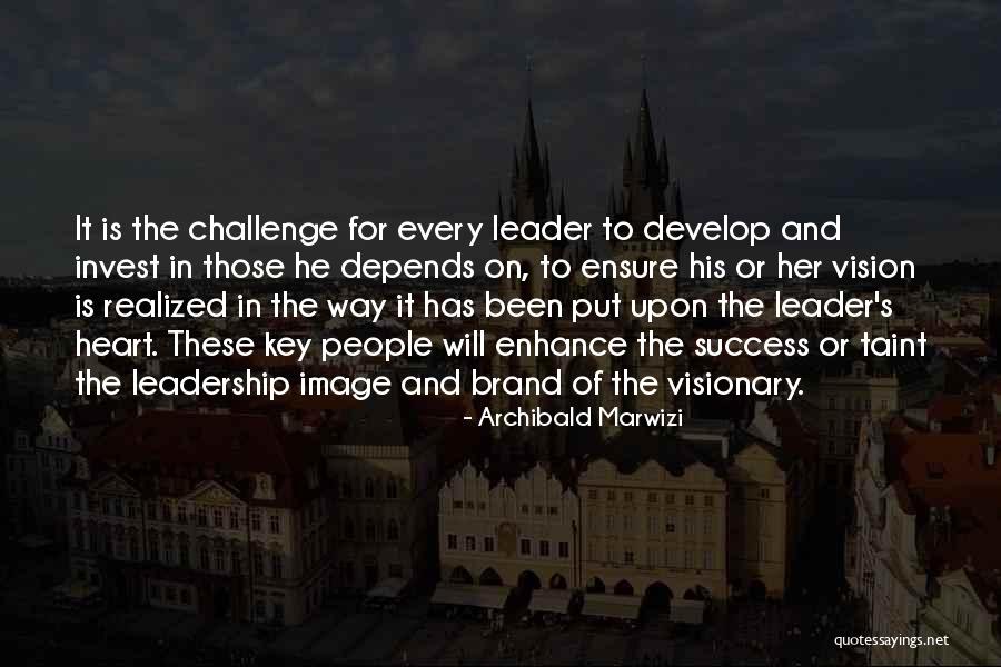 Inspirational Visionary Leadership Quotes By Archibald Marwizi