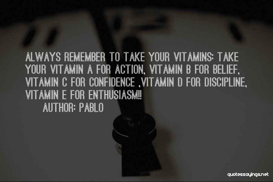 Inspirational Vitamin Quotes By Pablo