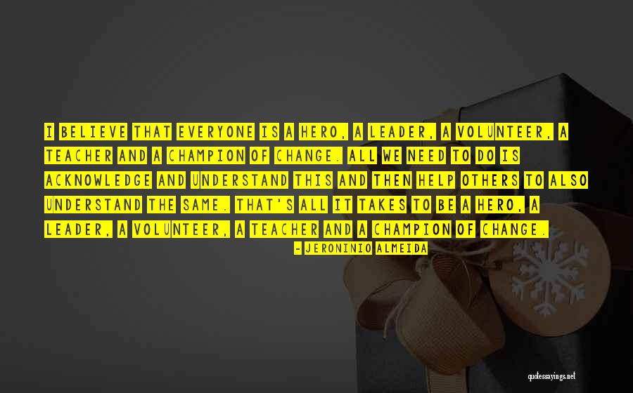 Inspirational Volunteer Quotes By Jeroninio Almeida Inspirational Volunteer Quotes By Jeroninio Almeida