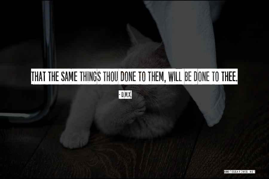 Inspirational X Quotes By D.M.X. Inspirational X Quotes By D.M.X.