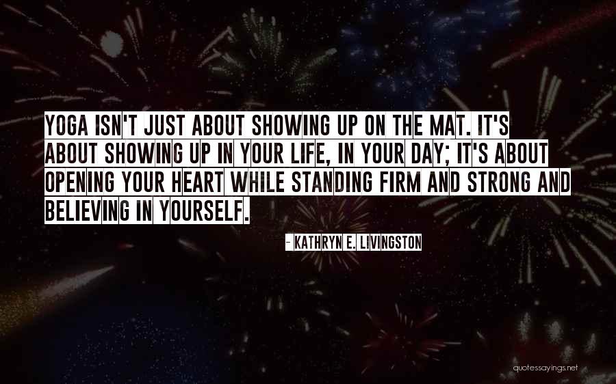 Inspirational Yoga Quotes By Kathryn E. Livingston Inspirational Yoga Quotes By Kathryn E. Livingston