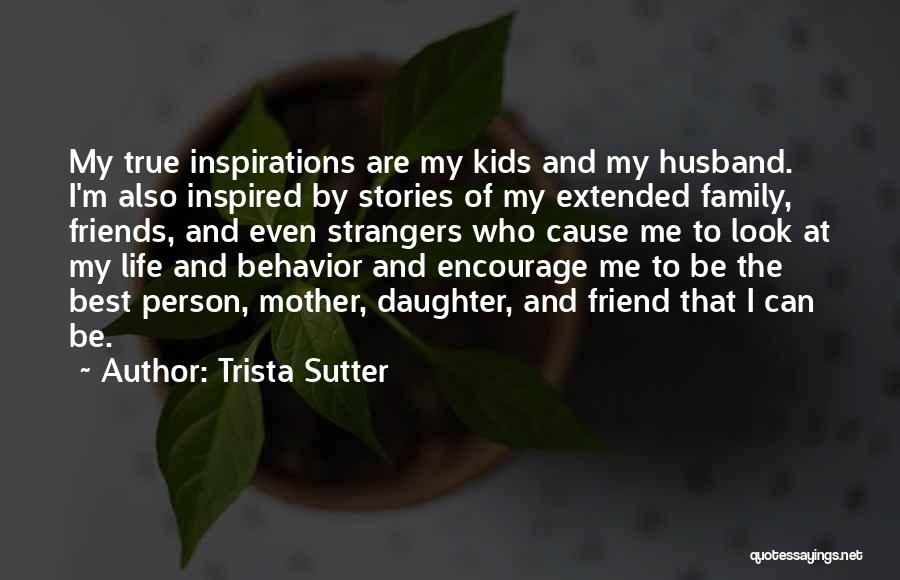 Inspirations In Life Quotes By Trista Sutter