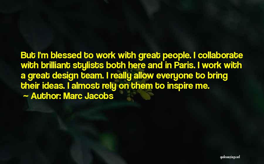 Inspire My Team Quotes By Marc Jacobs