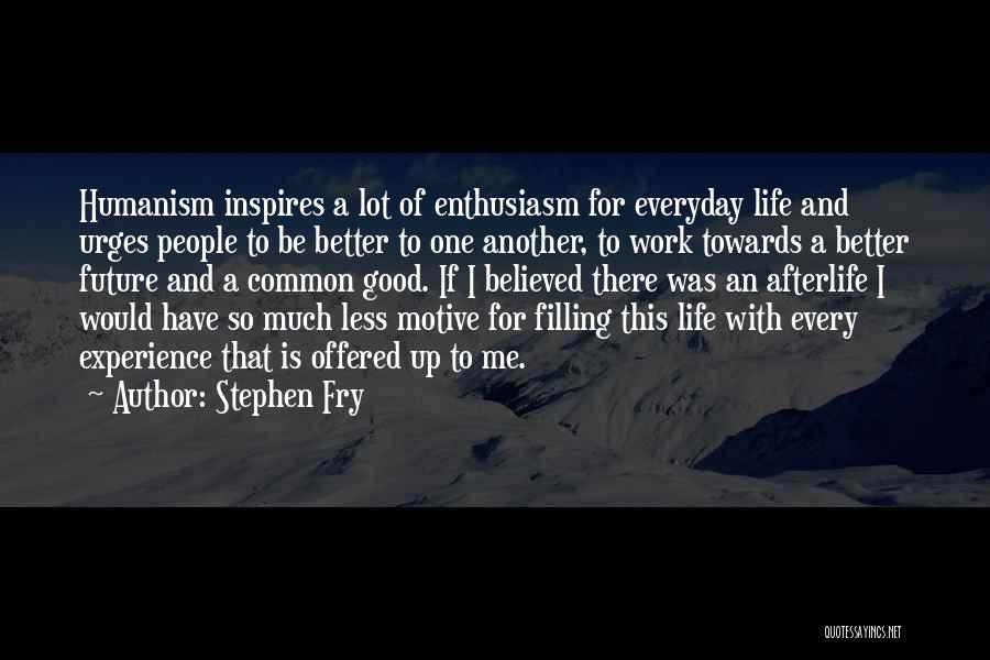 Inspire One Another Quotes By Stephen Fry