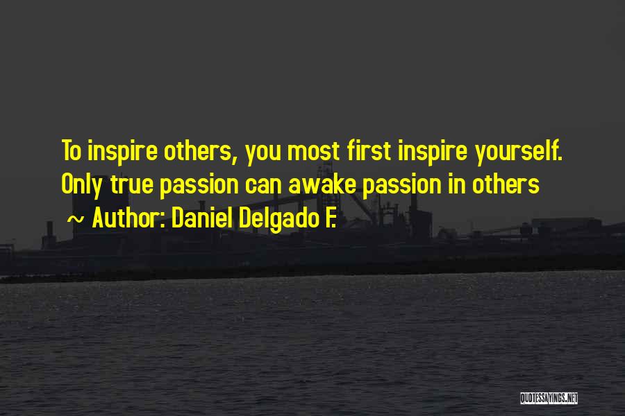 Inspire Quotes By Daniel Delgado F.