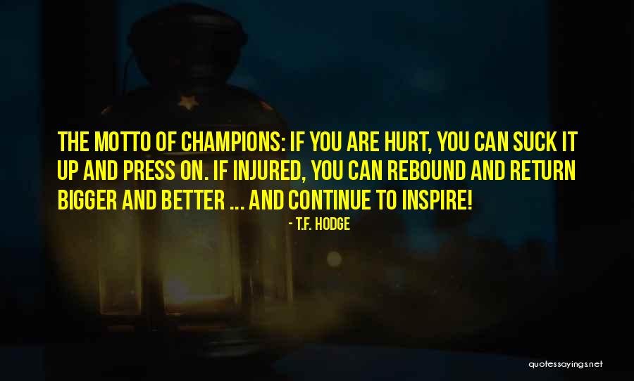 Inspire Quotes Quotes By T.F. Hodge Inspire Quotes Quotes By T.F. Hodge