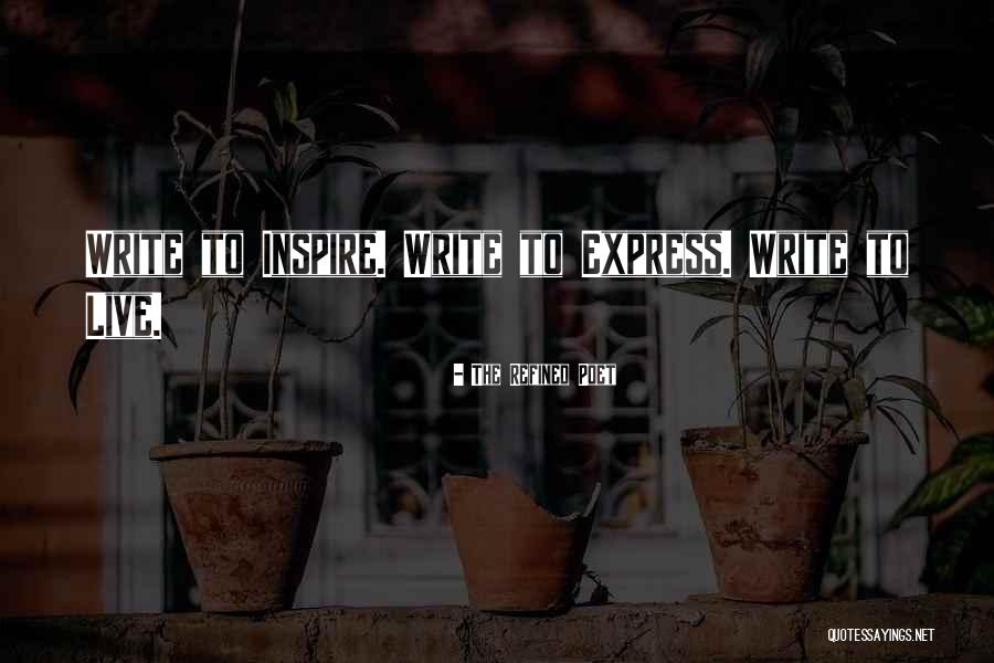 Inspire Quotes Quotes By The Refined Poet Inspire Quotes Quotes By The Refined Poet