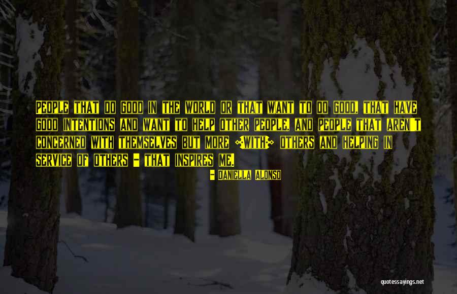 Inspire The World Quotes By Daniella Alonso Inspire The World Quotes By Daniella Alonso