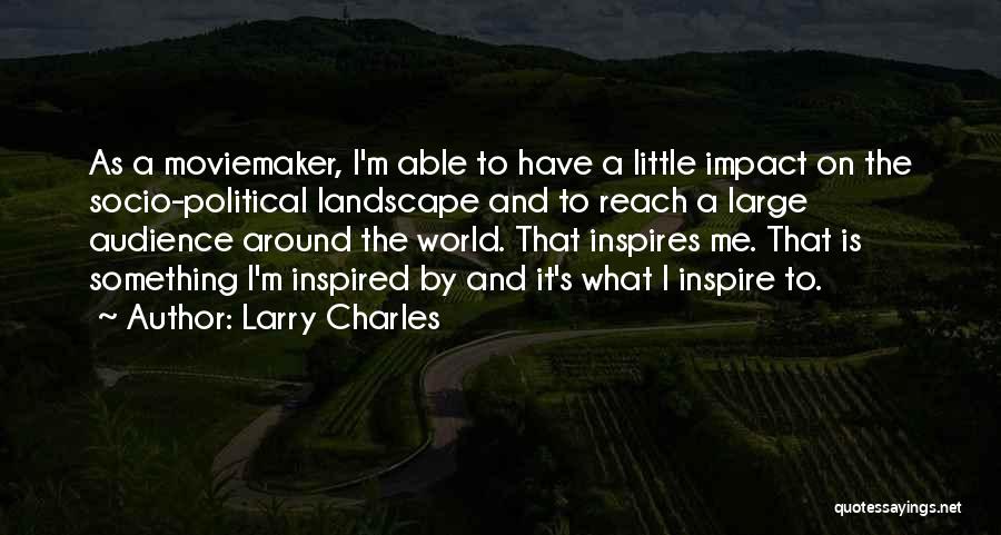 Inspire Those Around You Quotes By Larry Charles