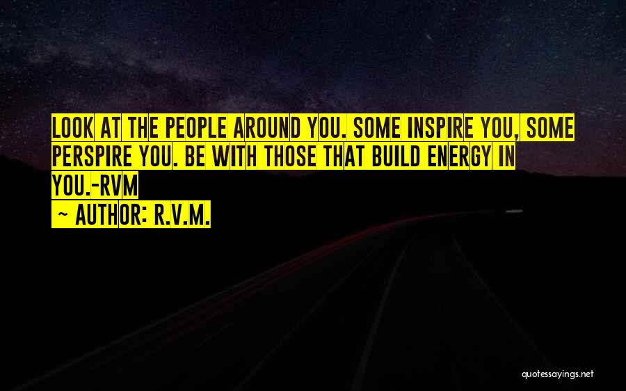 Inspire Those Around You Quotes By R.v.m.