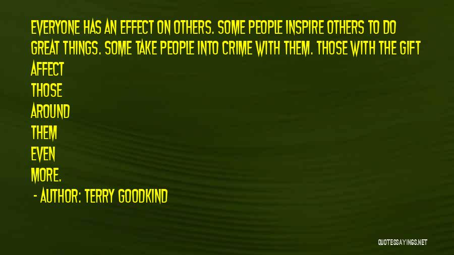 Inspire Those Around You Quotes By Terry Goodkind