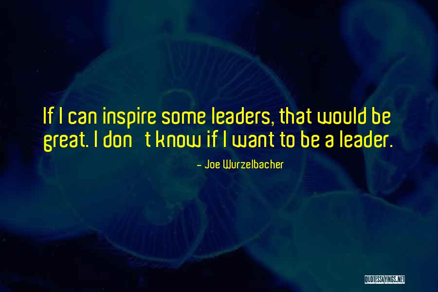 Inspire To Be Great Quotes By Joe Wurzelbacher Inspire To Be Great Quotes By Joe Wurzelbacher