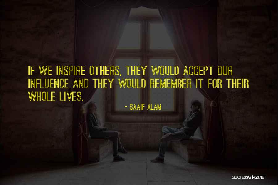 Inspire Yours Quotes By Saaif Alam Inspire Yours Quotes By Saaif Alam