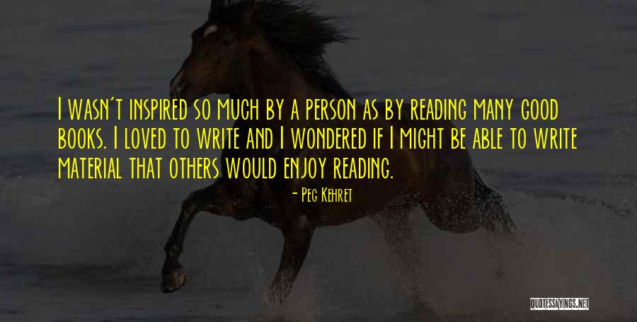 Inspired By Books Quotes By Peg Kehret Inspired By Books Quotes By Peg Kehret