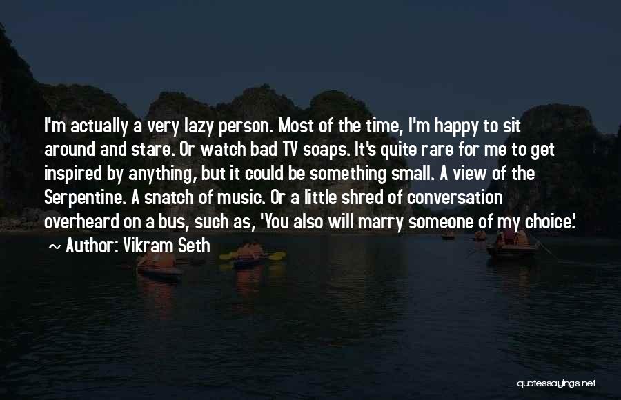 Inspired By Someone Quotes By Vikram Seth